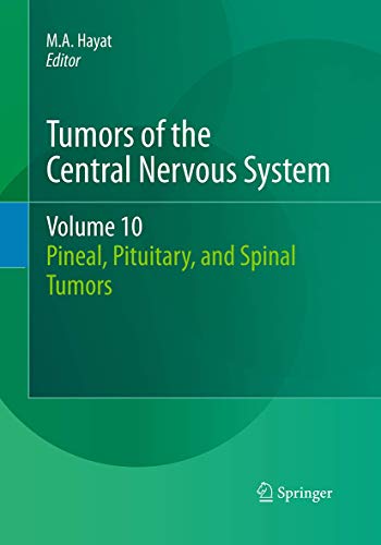 Tumors of the Central Nervous System, Volume 10 - Hayat, M. A.|Hayat, M. A.