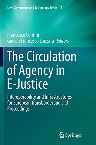 Stock image for The Circulation of Agency in E-Justice: Interoperability and Infrastructures for European Transborder Judicial Proceedings (Law, Governance and Technology Series, 13) for sale by Lucky's Textbooks