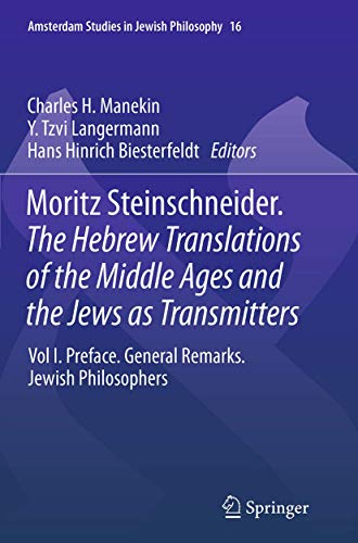 Stock image for Moritz Steinschneider. The Hebrew Translations of the Middle Ages and the Jews as Transmitters: Vol I. Preface. General Remarks. Jewish Philosophers (Amsterdam Studies in Jewish Philosophy, 16) for sale by Lucky's Textbooks