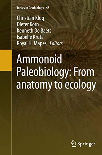 Imagen de archivo de Ammonoid Paleobiology: From anatomy to ecology (Topics in Geobiology, 43) a la venta por GF Books, Inc.