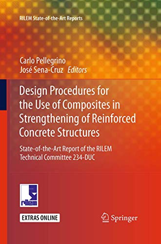 9789402404135: Design Procedures for the Use of Composites in Strengthening of Reinforced Concrete Structures: State-of-the-Art Report of the RILEM Technical Committee 234-DUC: 19 (RILEM State-of-the-Art Reports)