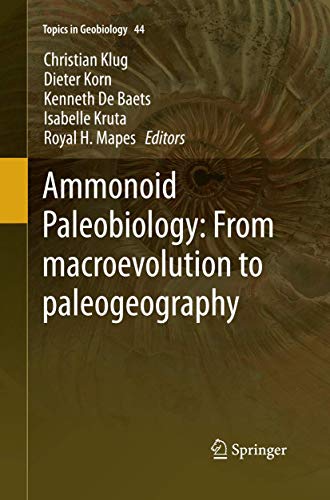 Imagen de archivo de Ammonoid Paleobiology: From macroevolution to paleogeography (Topics in Geobiology, 44) a la venta por GF Books, Inc.