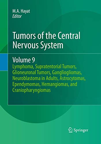 9789402406580: Tumors of the Central Nervous System, Volume 9: Lymphoma, Supratentorial Tumors, Glioneuronal Tumors, Gangliogliomas, Neuroblastoma in Adults, ... Hemangiomas, and Craniopharyngiomas