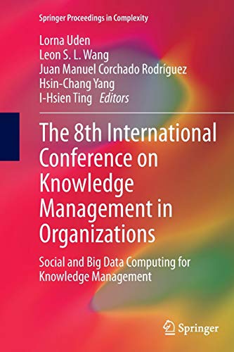9789402407082: The 8th International Conference on Knowledge Management in Organizations: Social and Big Data Computing for Knowledge Management (Springer Proceedings in Complexity)