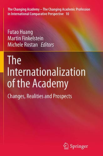 9789402407488: The Internationalization of the Academy: Changes, Realities and Prospects (The Changing Academy – The Changing Academic Profession in International Comparative Perspective, 10)