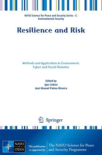9789402411263: Resilience and Risk: Methods and Application in Environment, Cyber and Social Domains (NATO Science for Peace and Security Series C: Environmental Security)