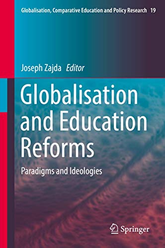 Stock image for Globalisation and Education Reforms: Paradigms and Ideologies: 19 (Globalisation, Comparative Education and Policy Research, 19) for sale by Cotswold Rare Books