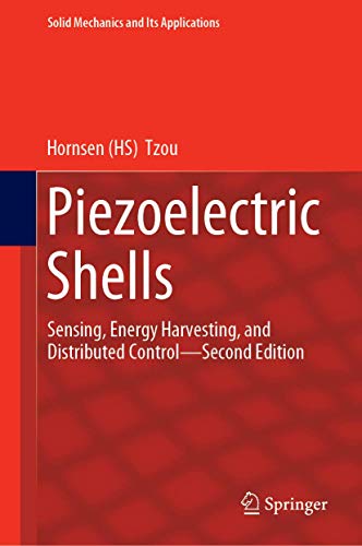 Imagen de archivo de Piezoelectric Shells: Sensing, Energy Harvesting, and Distributed Control?Second Edition (Solid Mechanics and Its Applications, 247) a la venta por GF Books, Inc.