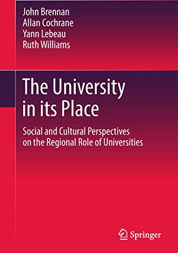 Beispielbild fr The University in its Place: Social and Cultural Perspectives on the Regional Role of Universities (Higher Education Dynamics) [Hardcover] Brennan, John; Cochrane, Allan; Lebeau, Yann and Williams, Ruth zum Verkauf von SpringBooks
