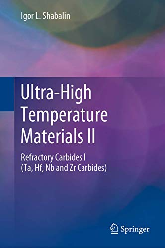 Stock image for Ultra-High Temperature Materials II: Refractory Carbides I (Ta, Hf, Nb and Zr Carbides) for sale by GF Books, Inc.