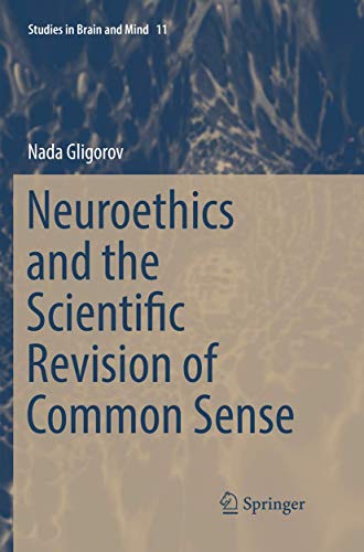 Stock image for Neuroethics and the Scientific Revision of Common Sense (Studies in Brain and Mind, 11) for sale by GF Books, Inc.