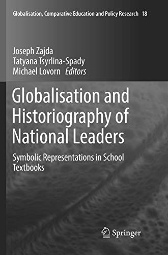 Stock image for Globalisation and Historiography of National Leaders: Symbolic Representations in School Textbooks (Globalisation, Comparative Education and Policy Research, 18) for sale by SecondSale