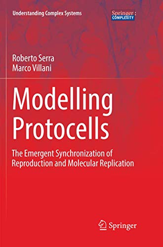 Imagen de archivo de Modelling Protocells: The Emergent Synchronization of Reproduction and Molecular Replication (Understanding Complex Systems) a la venta por Mispah books