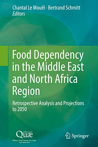 Stock image for Food Dependency in the Middle East and North Africa Region. Retrospective Analysis and Projections to 2050. for sale by Antiquariat im Hufelandhaus GmbH  vormals Lange & Springer