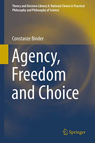 Stock image for Agency, Freedom and Choice (Theory and Decision Library A:, 53) for sale by More Than Words
