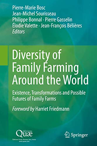 Stock image for Diversity of Family Farming Around the World: Existence, Transformations and Possible Futures of Family Farms [Hardcover] Bosc, Pierre-Marie; Sourisseau, Jean-Michel; Bonnal, Philippe; Gasselin, Pierre; Valette, lodie and Blires, Jean-Franois for sale by SpringBooks