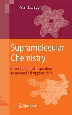 Stock image for Supramolecular Chemistry: From Biological Inspiration to Biomedical Applications [Special Indian Edition - Reprint Year: 2020] for sale by Mispah books