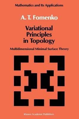 Stock image for Variational Principles of Topology: Multidimensional Minimal Surface Theory (Mathematics and its Applications, Volume 42) [Special Indian Edition - Reprint Year: 2020] for sale by Mispah books