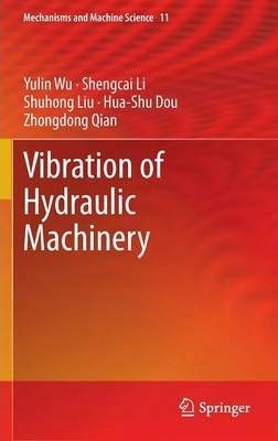 Imagen de archivo de Vibration of Hydraulic Machinery (Mechanisms and Machine Science Book 11)(Special Indian Edition / Reprint year : 2020) a la venta por Mispah books