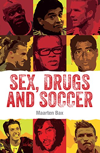 Beispielbild fr Sex, Drugs and Soccer: most famous bad boys in the world of soccer zum Verkauf von WorldofBooks