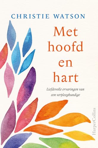 Stock image for Met hoofd en hart: liefdevolle ervaringen van een verpleegkundige for sale by Ammareal