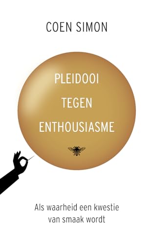 Stock image for Pleidooi tegen enthousiasme: als waarheid een kwestie van smaak wordt for sale by Buchpark
