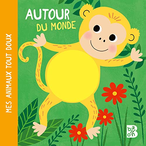 Imagen de archivo de Livre tout-carton avec pompon: Autour du monde (Mes animaux tout doux, 1) [Soft Cover ] a la venta por booksXpress