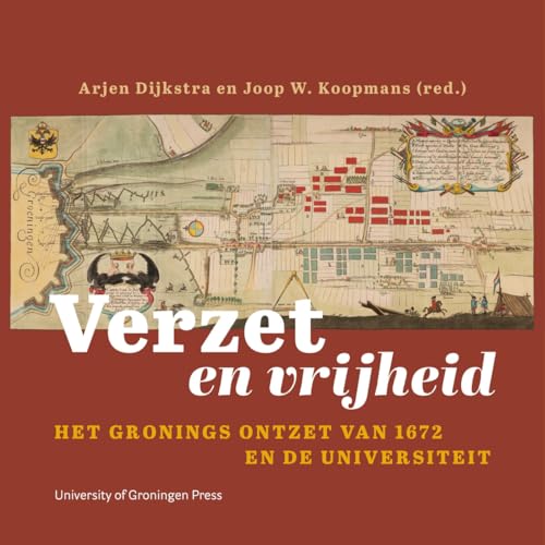 Imagen de archivo de Verzet en vrijheid / Het Gronings Ontzet van 1672 en de Universiteit a la venta por Louis Tinner Bookshop