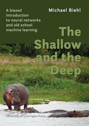 Stock image for The Shallow and the Deep: A biased introduction to neural networks and old school machine learning for sale by GF Books, Inc.