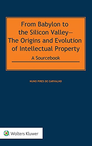 9789403517544: From Babylon to the Silicon Valley: The Origins and Evolution of Intellectual Property: A Sourcebook POD