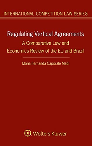 Stock image for Regulating Vertical Agreements: A Comparative Law and Economics Review of the Eu and Brazil (International Competition Law, 87) for sale by Lucky's Textbooks