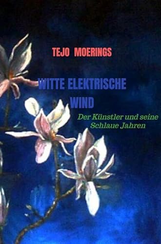 Stock image for Witte Elektrische Wind: Der Künstler und seine Schlaue Jahren for sale by WorldofBooks