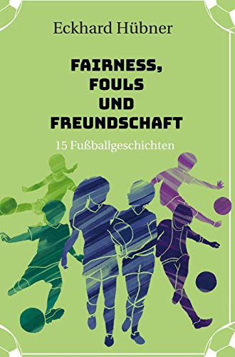Beispielbild fr Fairness, Fouls und Freundschaft: 15 Fuballgeschichten zum Verkauf von medimops