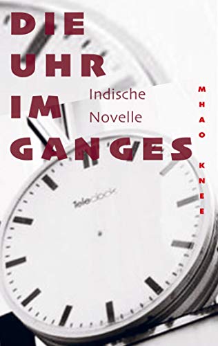 Stock image for Die Uhr im Ganges: Indische Novelle for sale by medimops