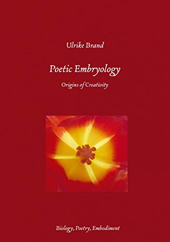 Stock image for Poetic Embryology: Origins of Creativity for sale by medimops