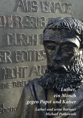 Stock image for Luther, ein Mnch gegen Papst und Kaiser: Luther und seine Bornaer for sale by Revaluation Books