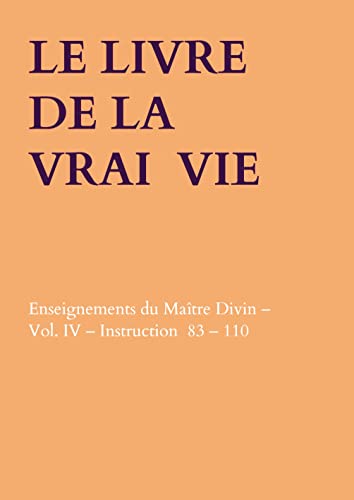 LE LIVRE DE LA VRAI VIE : Enseignements du Maître Divin ¿ Vol. IV ¿ Instruction 83 ¿ 110 - Anna Maria Hosta