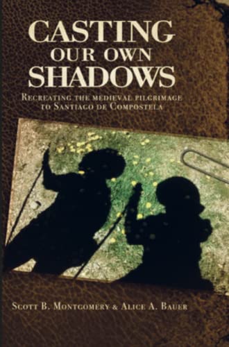 Beispielbild fr Casting Our Own Shadows: Recreating the Medieval Pilgrimage to Santiago de Compostela zum Verkauf von WorldofBooks