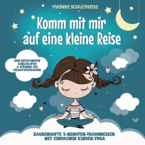 Beispielbild fr Komm mit mir auf eine kleine Reise: Zauberhafte 5-Minuten-Traumreisen mit einfachem Kinder-Yoga - Zum entspannten Einschlafen und Strken des Selbstvertrauens zum Verkauf von Revaluation Books