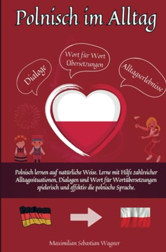 9789403730837: Polnisch im Alltag: Polnisch lernen auf natrliche Weise. Lerne mit Hilfe zahlreicher Alltagssituationen, Dialoge und einer Wort fr Wortbersetzung spielerisch und effe