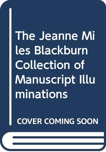 Beispielbild fr The Jeanne Miles Blackburn Collection of Manuscript Illuminations zum Verkauf von ThriftBooks-Dallas