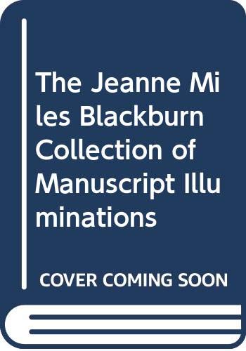 9789407175733: The Jeanne Miles Blackburn Collection of Manuscript Illuminations