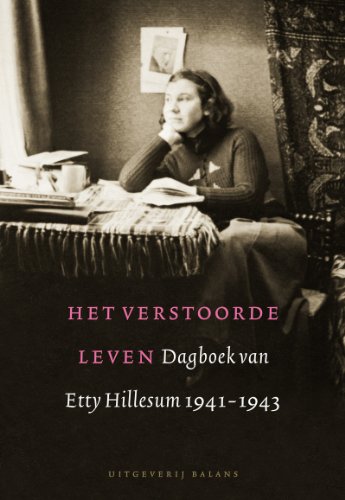 9789460030222: Het verstoorde leven: dagboek van Etty Hillesum 1941-1943