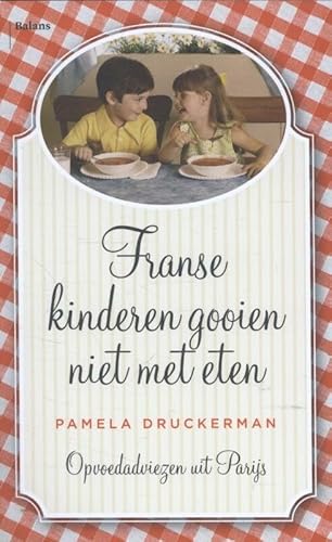 Beispielbild fr Franse kinderen gooien niet met eten: opvoedadviezen uit Parijs zum Verkauf von medimops