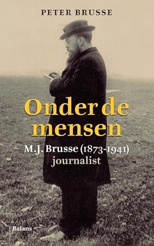 9789460034404: Onder de mensen: M.J. Brusse (1873-1941), journalist