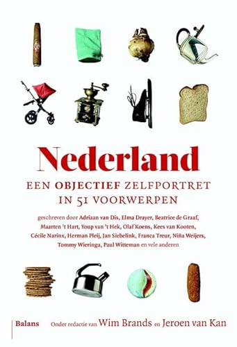 9789460034701: Nederland: Een objectief zelfportret in 51 voorwerpen