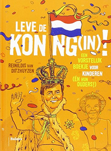 Beispielbild fr Leve de Koning(in): een vorstelijk boekje voor kinderen (en hun ouders) zum Verkauf von medimops