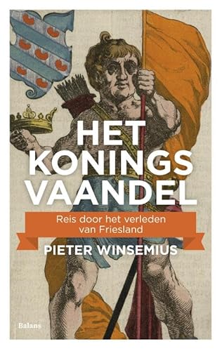 Beispielbild fr Het koningsvaandel: reis door het verleden van Friesland zum Verkauf von WorldofBooks