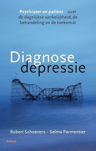 Stock image for Diagnose depressie: psychiater en patiënt over de dagelijkse werkelijkheid, de behandeling en de toekomst (Dutch Edition) for sale by WorldofBooks