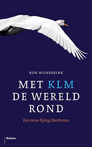 9789460039478: Met KLM de wereld rond: een eeuw Flying Dutchman